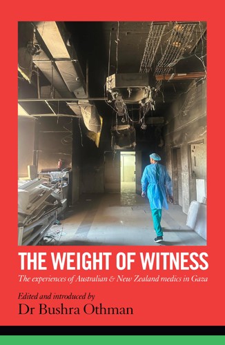 Image of The Weight of Witness: The Experiences of Australian and New Zealand Medics in Gaza